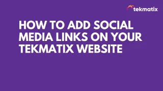 How to Add Social Media Links on your TekMatix Website
