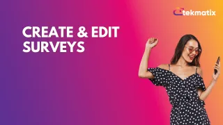Create & Edit Surveys