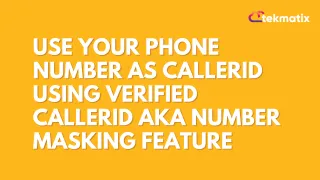 Use your phone number as callerID using Verified CallerID aka Number Masking feature