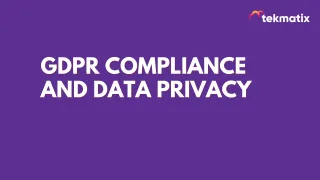 GDPR Compliance and Data Privacy