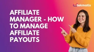 Affiliate Manager - How to Manage Affiliate Payouts