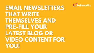 Email Newsletters That Write Themselves And Pre-Fill Your Latest Blog or Video Content FOR you!