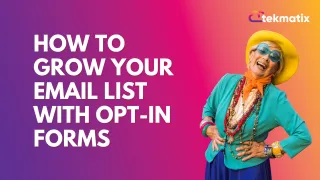 How to Grow Your Email List With Opt-In Forms