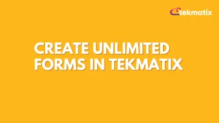 Create Unlimited Forms in Tekmatix
