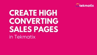 Create high converting sales pages in Tekmatix