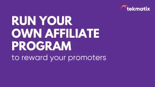 Run your own affiliate program to reward your promoters