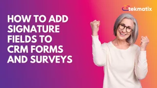 How to Add Signature Fields to CRM Forms and Surveys