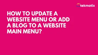 How to update a website menu or add a blog to a website main menu?