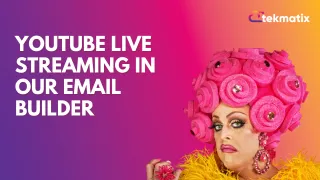 YouTube Live Streaming in Our Email BUILDER