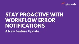 Stay Proactive with Workflow Error Notifications:  A New Feature Update