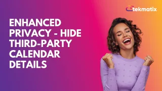 New Feature Alert: Enhanced Privacy - Hide Third-Party Calendar Details