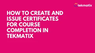 How to Create and Issue Certificates for Course Completion in Tekmatix
