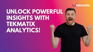Unlock Powerful Insights with Tekmatix Analytics!