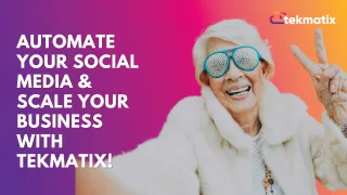 Automate Your Social Media & Scale Your Business with Tekmatix!