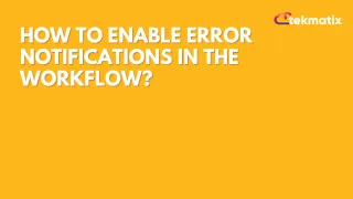 How to Enable Error Notifications in the Workflow?