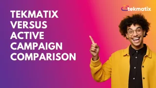 Tekmatix vs ActiveCampaign Comparison - Why Switching To Tekmatix is a Better Business Decision
