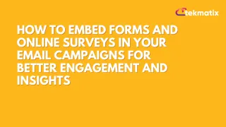 How To Embed Forms and Online Surveys in Your Email Campaigns for Better Engagement and Insights