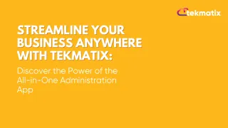 Streamline Your Business Anywhere with Tekmatix: Discover the Power of the All-in-One Administration App
