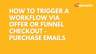 How To Trigger a Workflow via Offer or Funnel Checkout - Purchase Emails