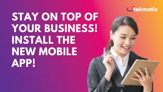 Stay on Top of Your Business! Install the New Mobile App!