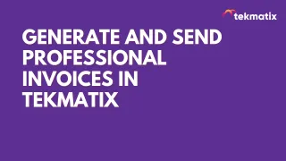 Generate and Send Professional Invoices in Tekmatix