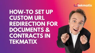 How-To Set Up Custom URL Redirection for Documents & Contracts in Tekmatix