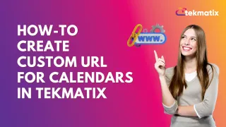 How-To create Custom URL for Calendars in Tekmatix