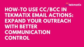 How-To Use CC and BCC in Tekmatix Email Actions: Expand Your Outreach with Better Communication Control