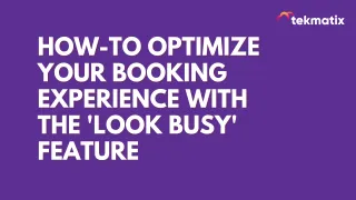 How-To Optimize Your Booking Experience with the 'Look Busy' Feature
