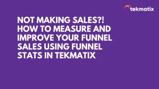 Not Making Sales ! How to Measure and Improve Your Funnel Sales Using Funnel Stats in Tekmatix