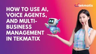 How to Use AI, Voice Agents, and Multi-Business Management in Tekmatix