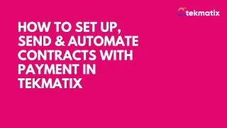 How to Set Up, Send & Automate Contracts with Payment in Tekmatix