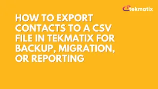 How To Export Contacts to a CSV File in Tekmatix for Backup, Migration, or Reporting