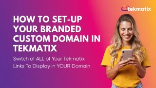 How To Set-Up Your Branded Custom Domain in Tekmatix - So That ALL of Your Tekmatix Links Display in YOUR Domain