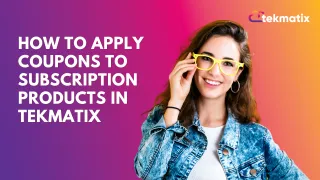 How To Apply Coupons to Subscription Products in Tekmatix