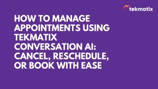 How To Manage Appointments Using Tekmatix Conversation AI: Cancel, Reschedule, or Book with Ease