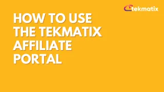 How To Use the Tekmatix Affiliate Portal