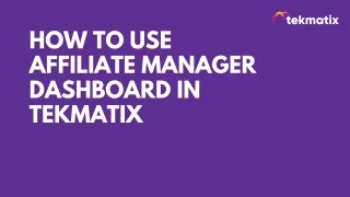 How To Use Affiliate Manager Dashboard in Tekmatix