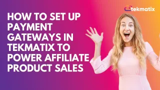 How To Set Up Payment Gateways in Tekmatix to Power Affiliate Product Sales