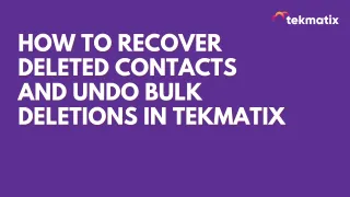 How To Recover Deleted Contacts and Undo Bulk Deletions in Tekmatix