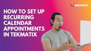 How To Set Up Recurring Calendar Appointments in Tekmatix