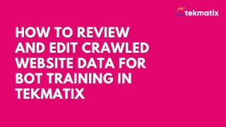 How To Review and Edit Crawled Website Data for Bot Training in Tekmatix