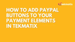 How to Add PayPal Buttons to Your Payment Elements in Tekmatix