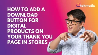 How To Add a Download Button for Digital Products on Your Thank You Page in Stores