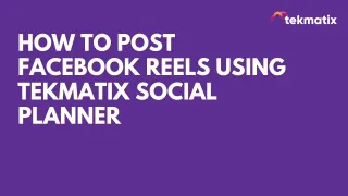 How To Post Facebook Reels Using Tekmatix Social Planner