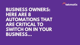 Business Owners: Here are 8 Automations That Are CRITICAL To Switch On In Your Business…