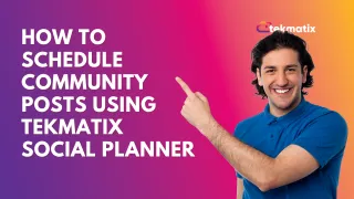 How To Schedule Community Posts Using Tekmatix Social Planner
