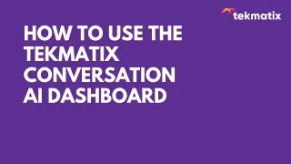 How To Use the Tekmatix Conversation AI Dashboard