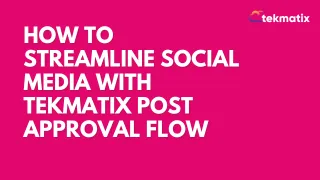 How to Streamline Social Media With Tekmatix Post Approval Flow