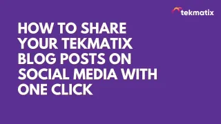 How to Share Your Tekmatix Blog Posts on Social Media With One Click